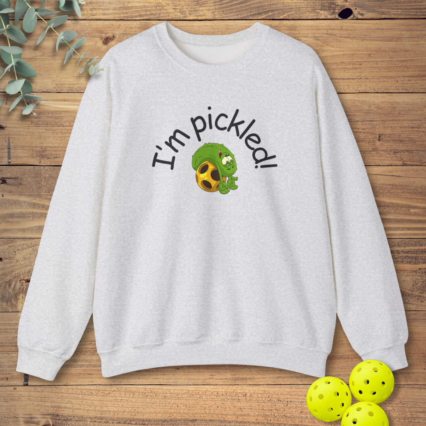 I'm Pickled Pickleball Sweatshirt