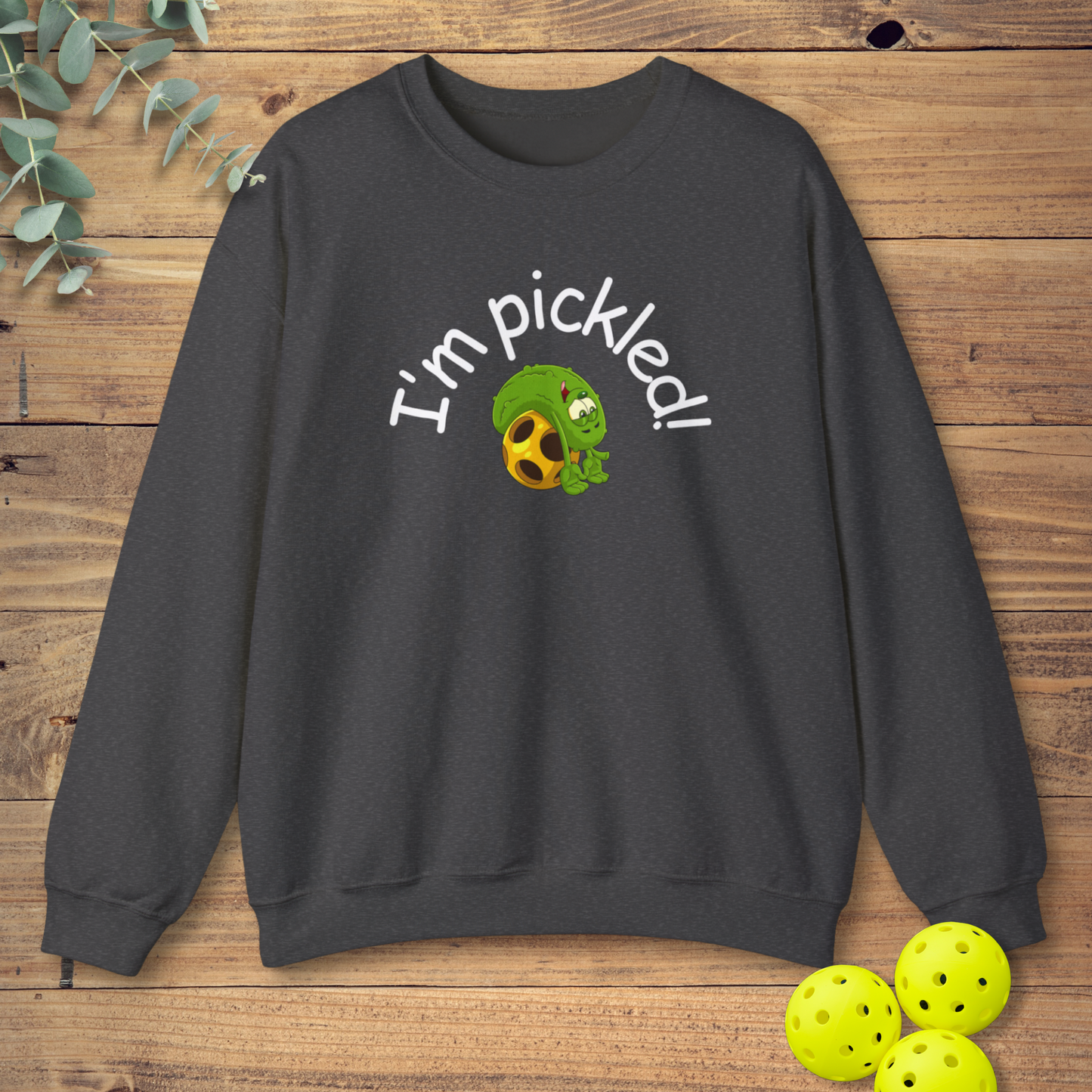 I'm Pickled Pickleball Sweatshirt