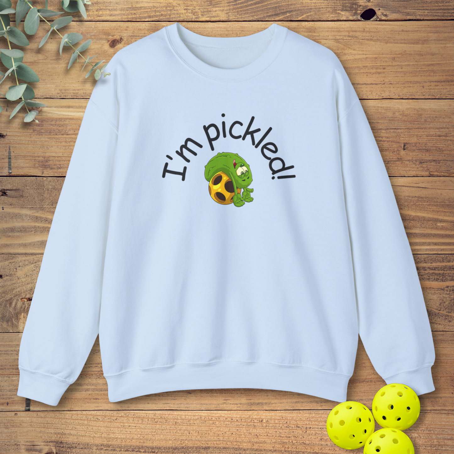 I'm Pickled Pickleball Sweatshirt