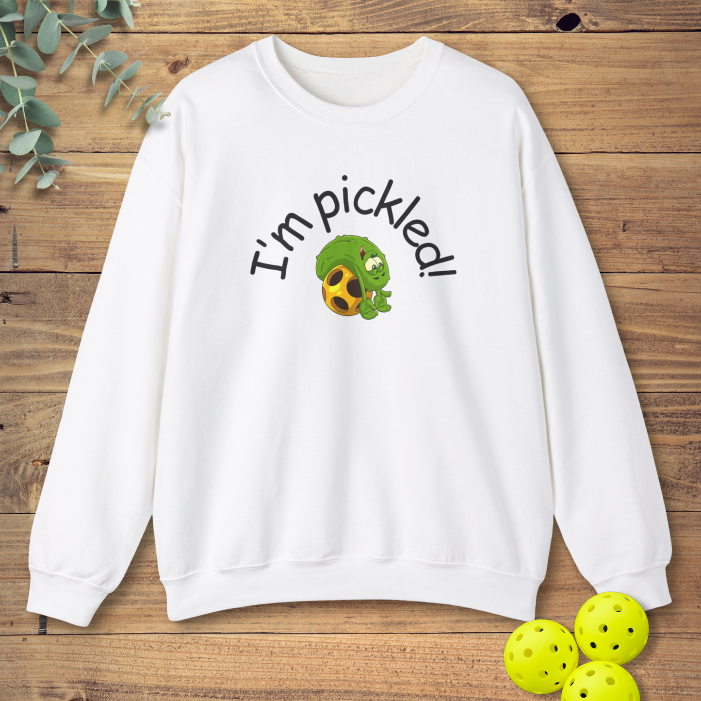 I'm Pickled Pickleball Sweatshirt