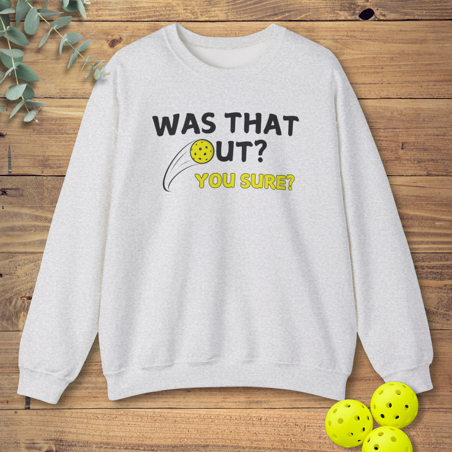 Was That Out Pickleball Sweatshirt