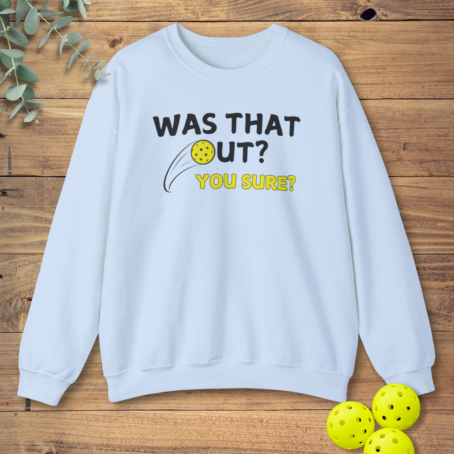 Was That Out Pickleball Sweatshirt