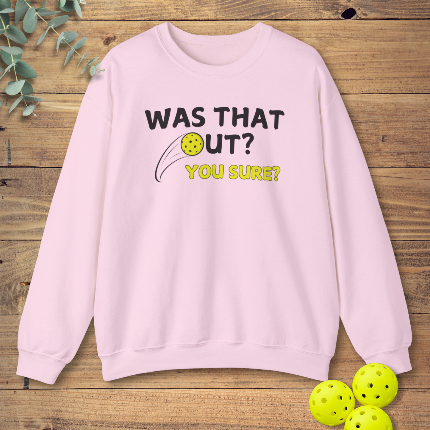 Was That Out Pickleball Sweatshirt