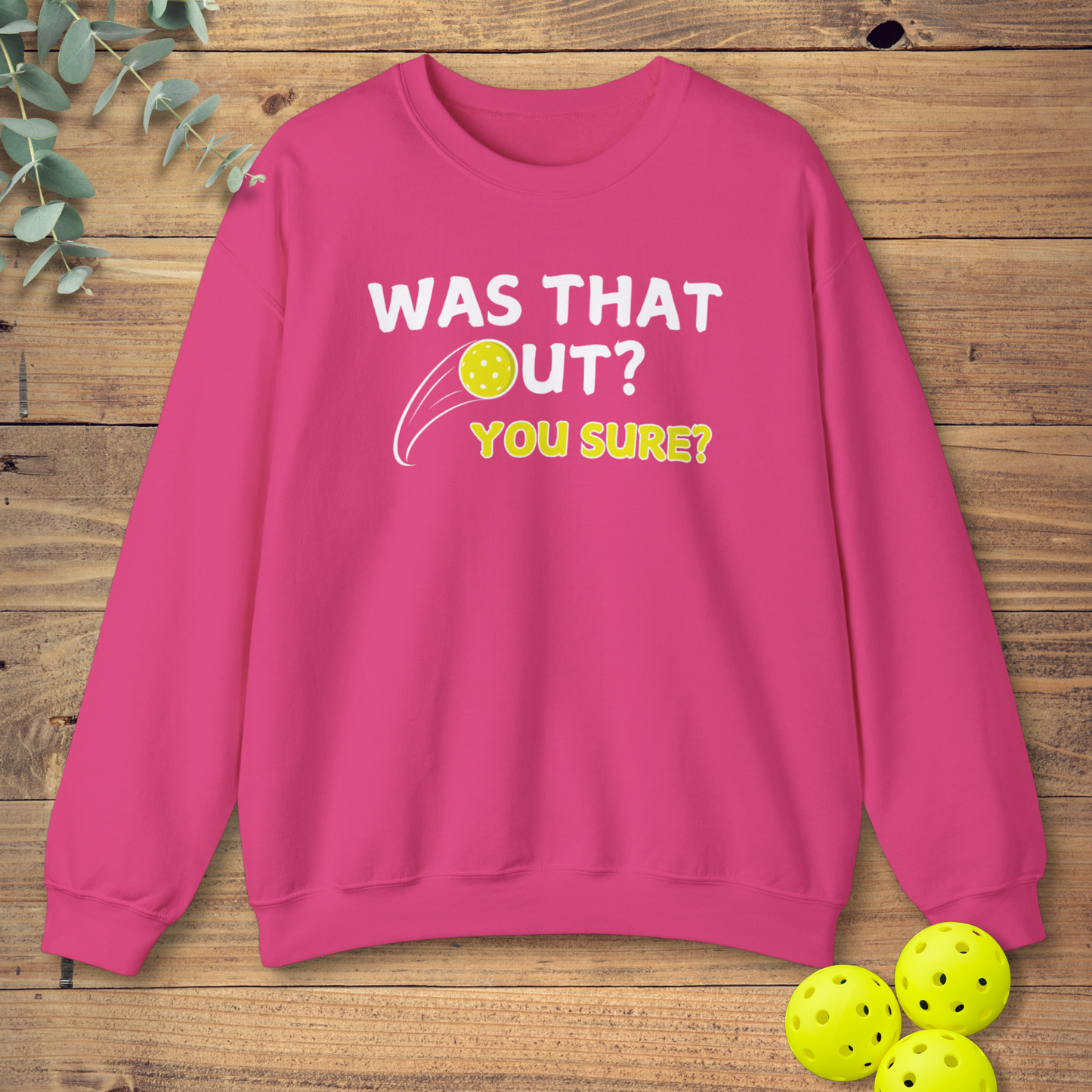 Was That Out Pickleball Sweatshirt