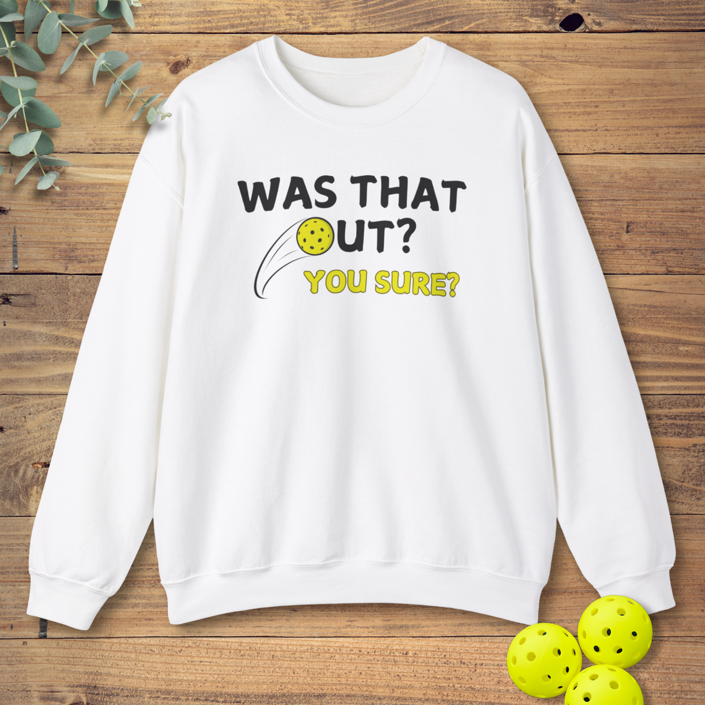 Was That Out Pickleball Sweatshirt