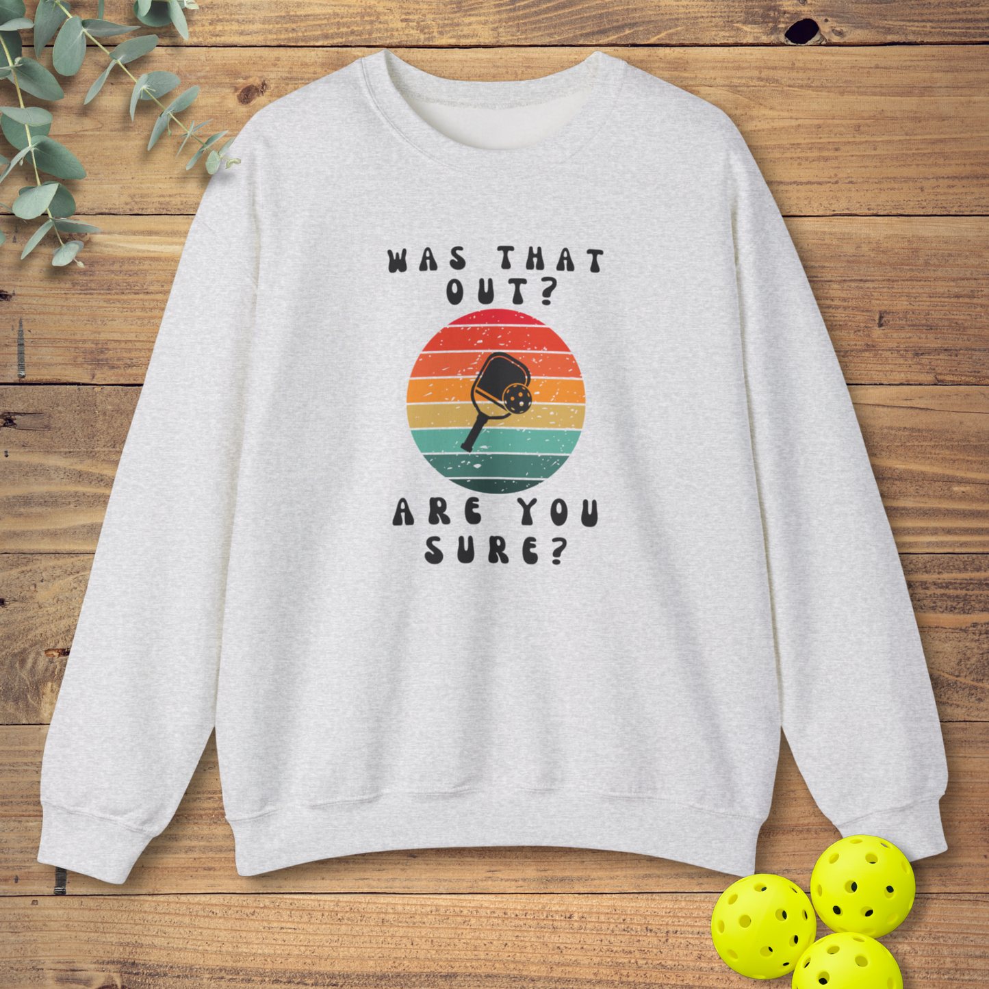 Was That Out? Sweatshirt
