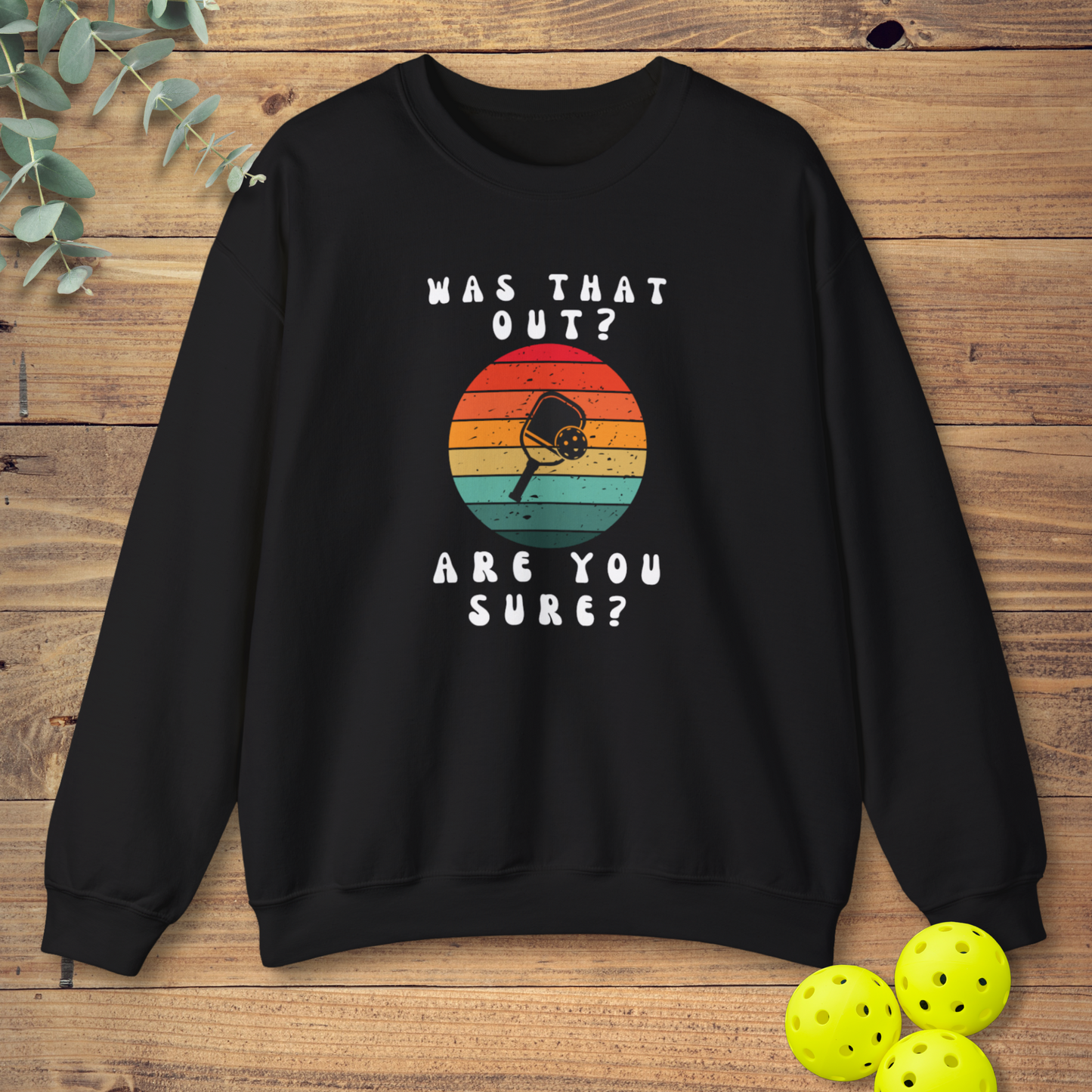 Was That Out? Sweatshirt