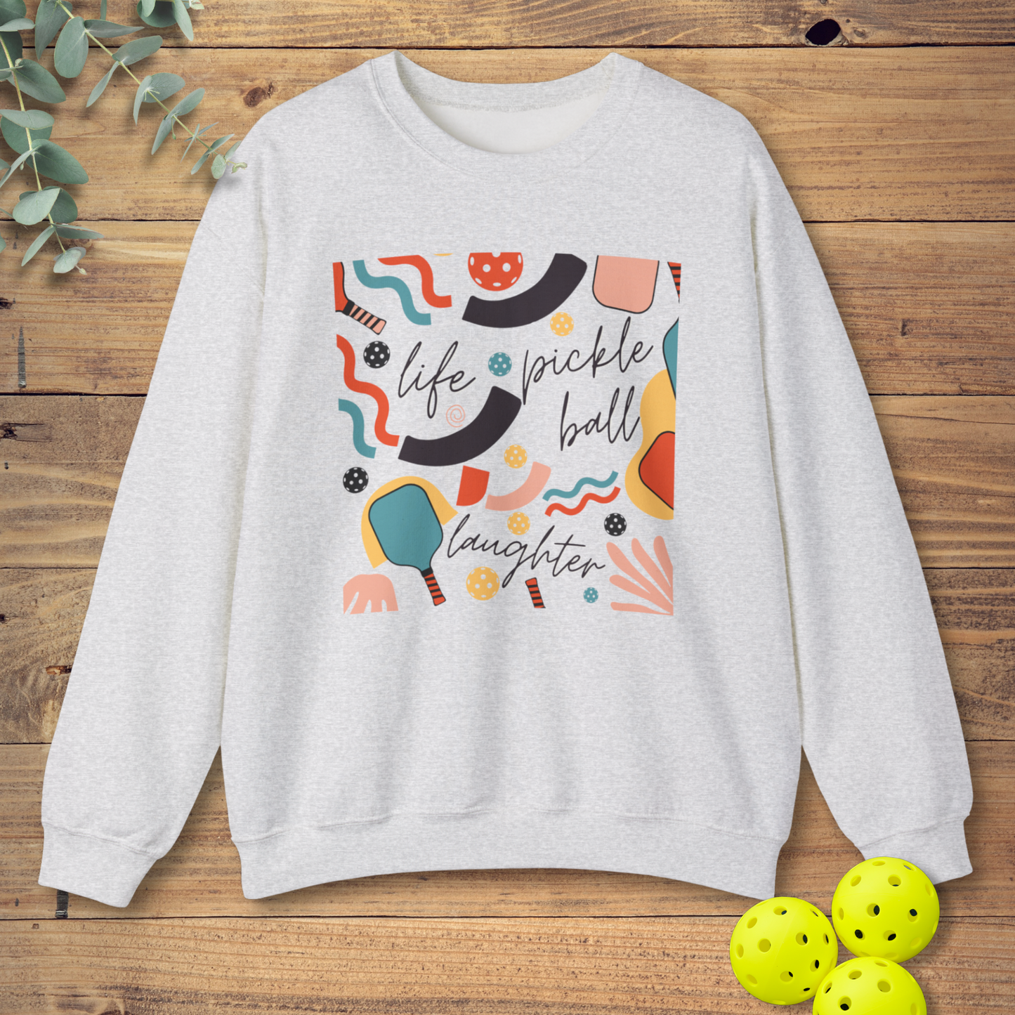 Life Pickleball Laughter Sweatshirt
