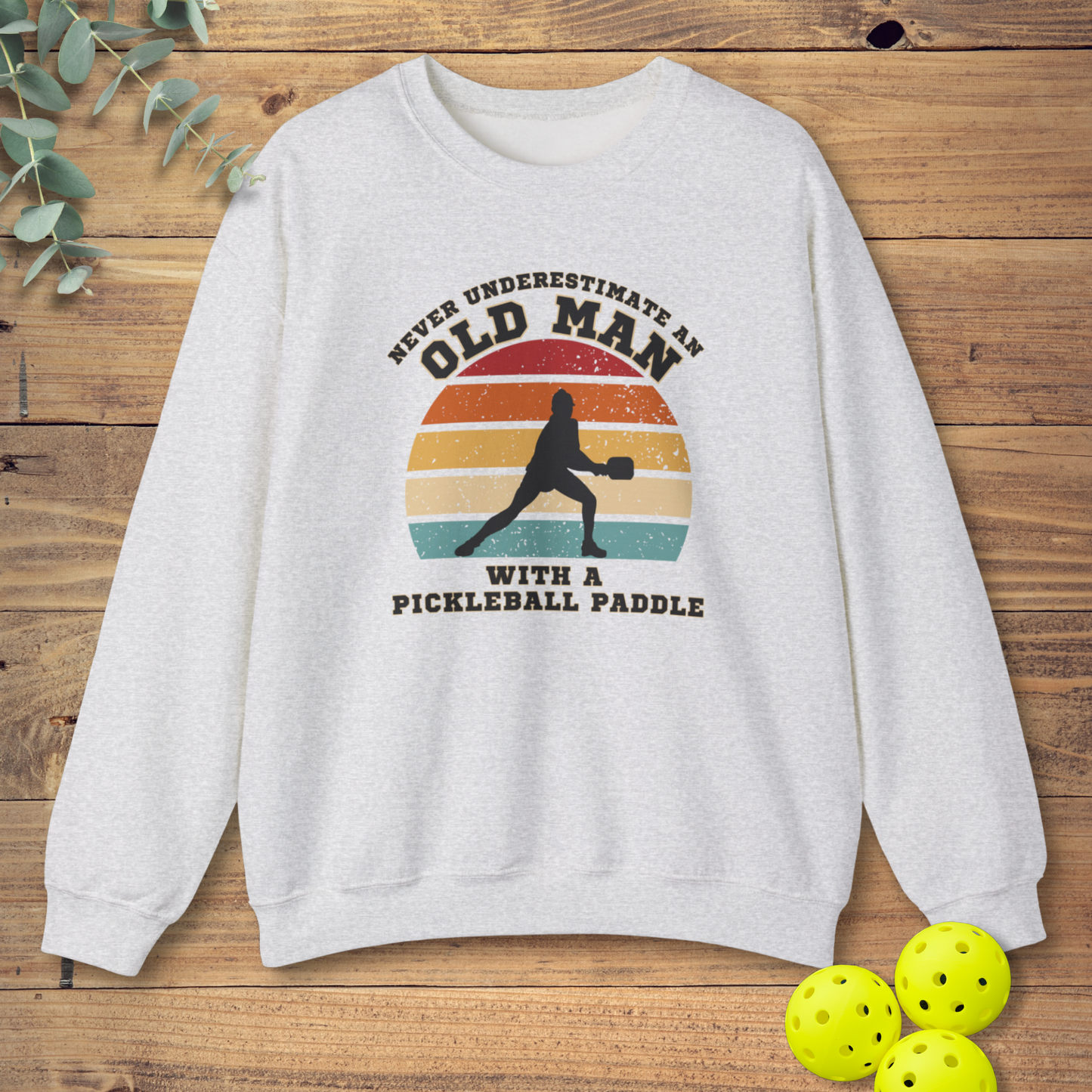Old Man With A Pickleball Paddle Sweatshirt