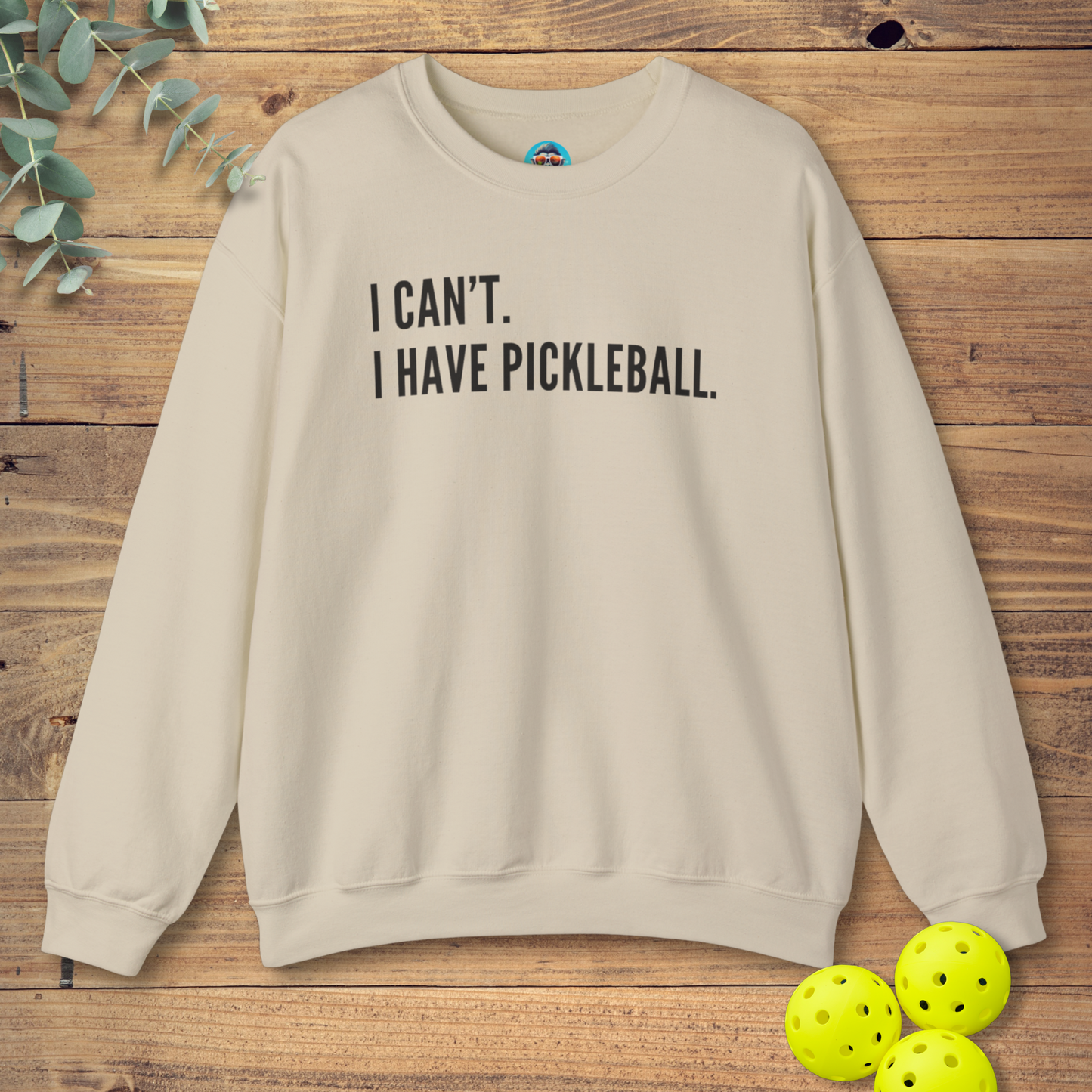 I Can't. I Have Pickleball. Sweatshirt