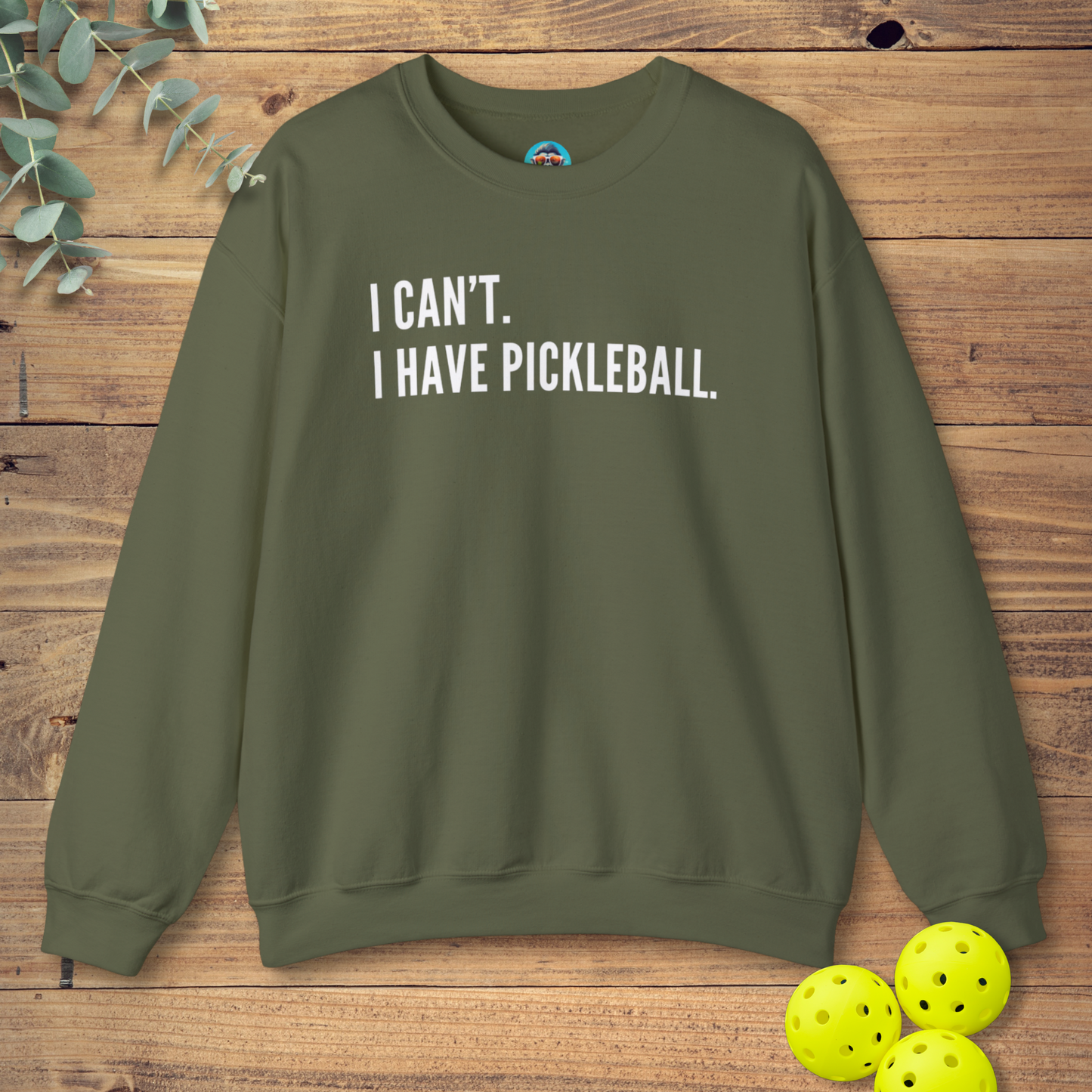 I Can't. I Have Pickleball. Sweatshirt