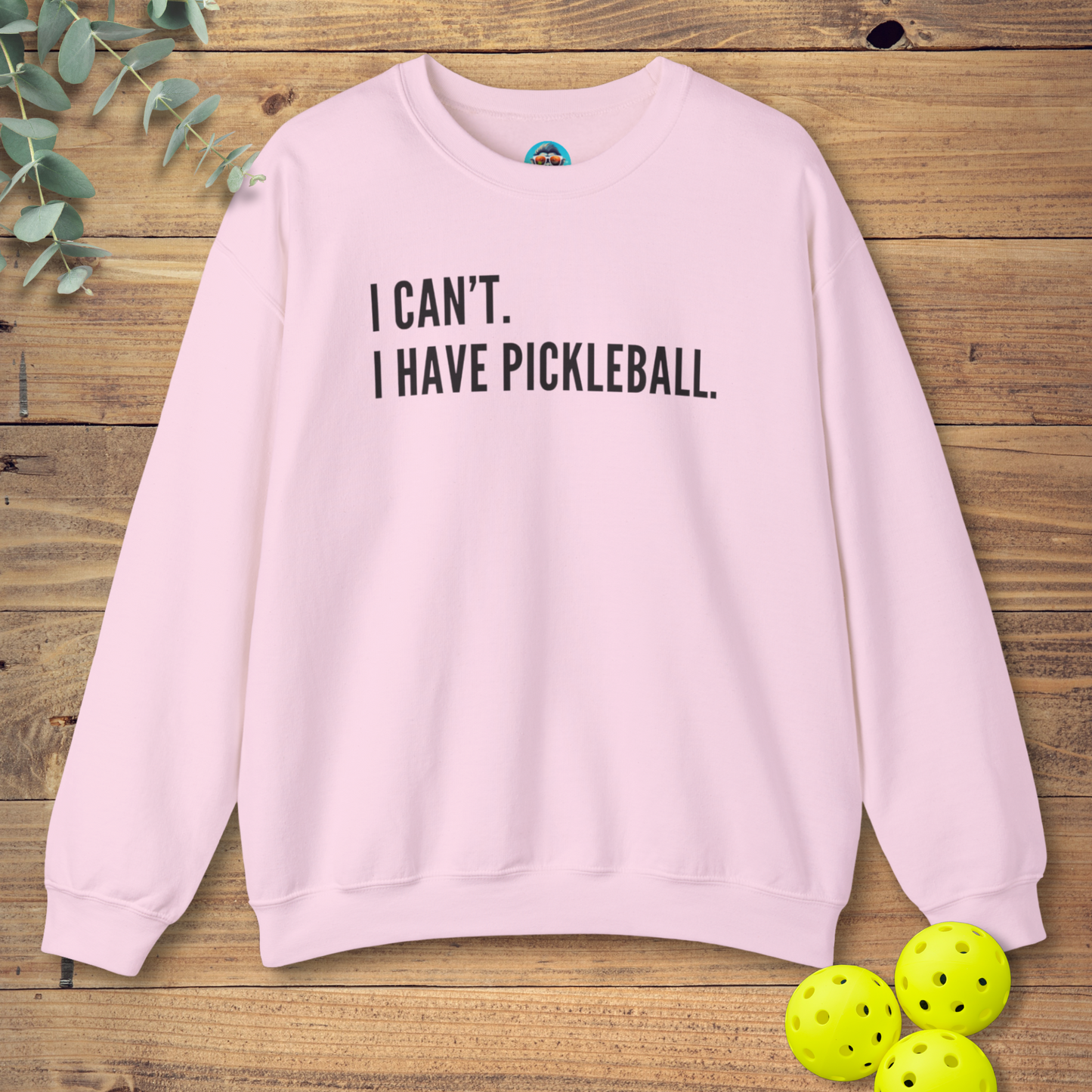 I Can't. I Have Pickleball. Sweatshirt