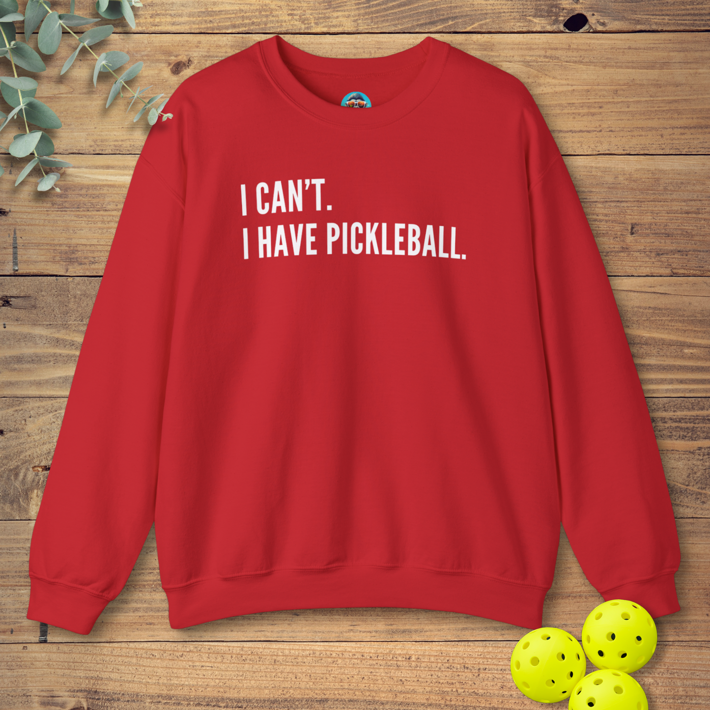 I Can't. I Have Pickleball. Sweatshirt