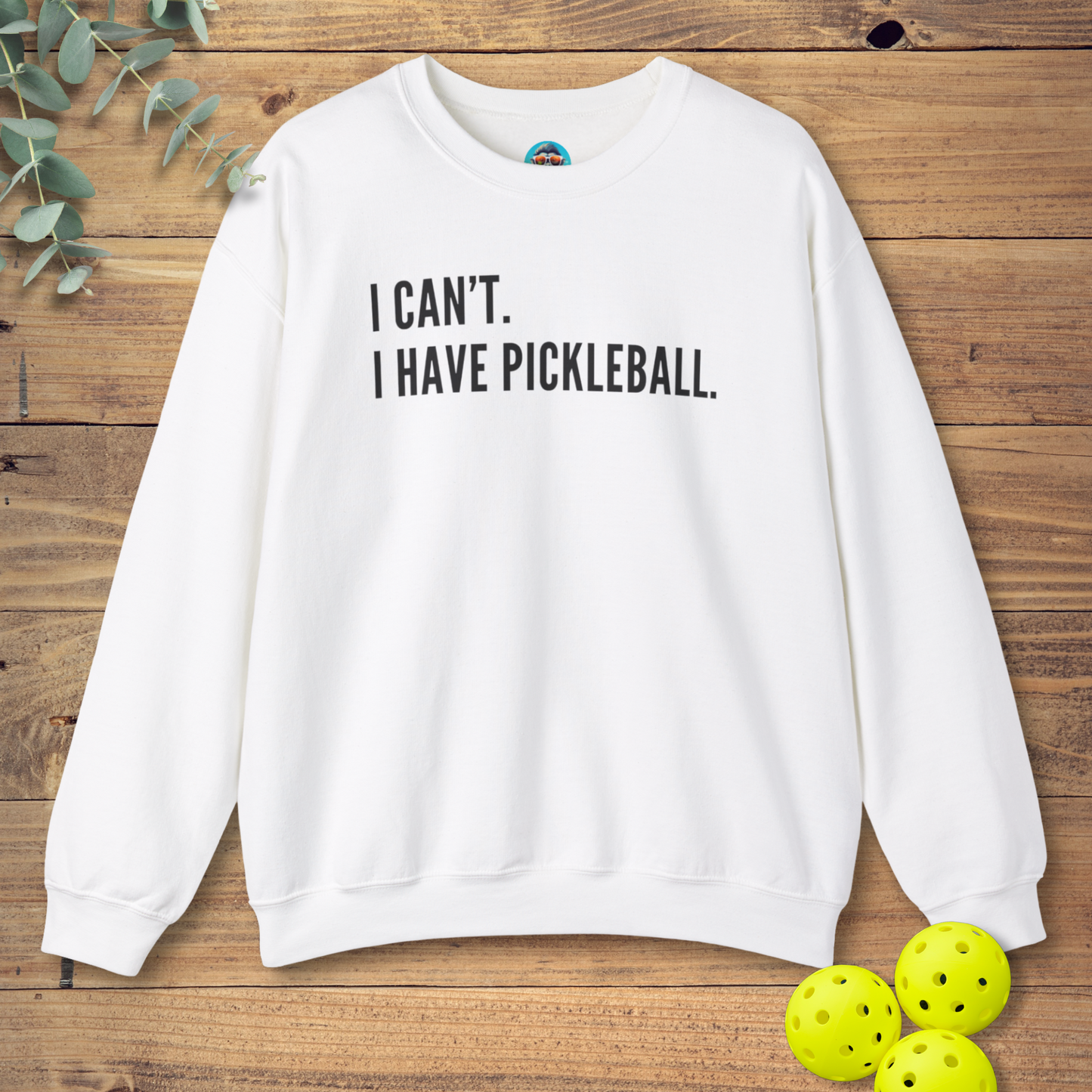 I Can't. I Have Pickleball. Sweatshirt