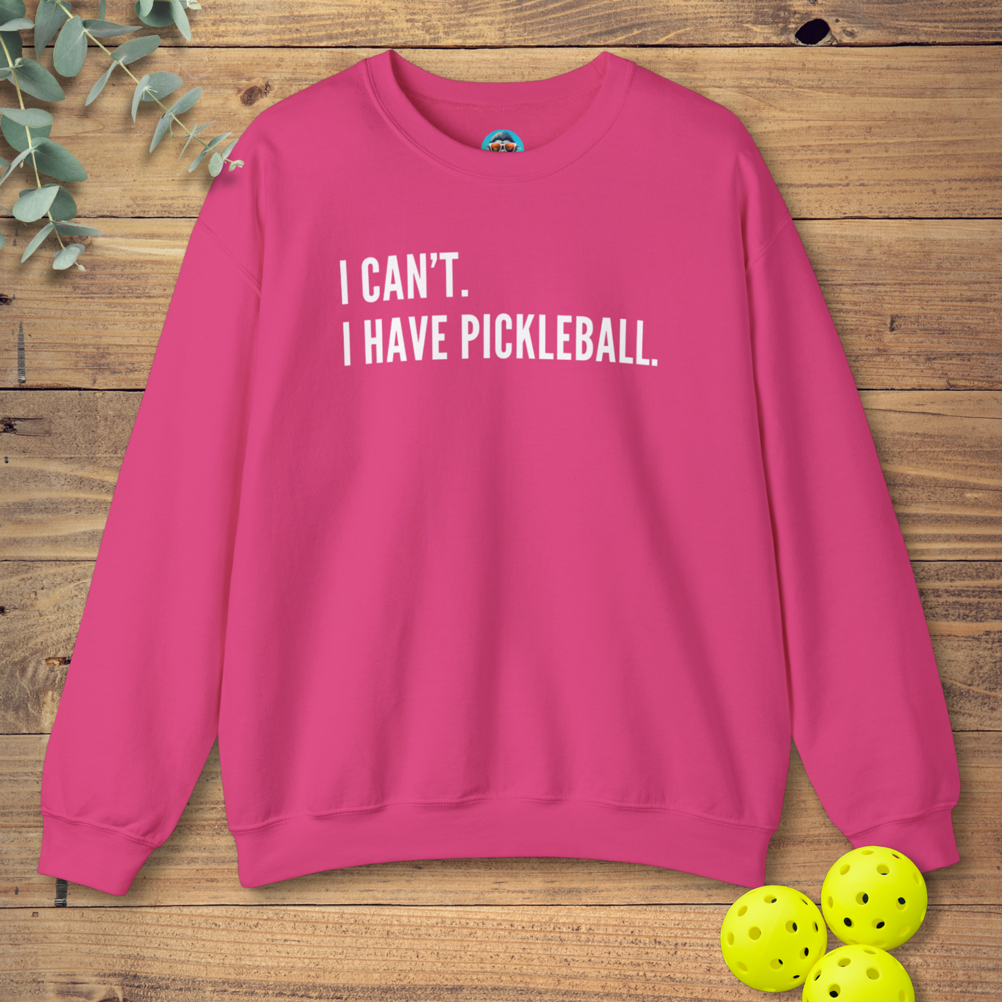 I Can't. I Have Pickleball. Sweatshirt