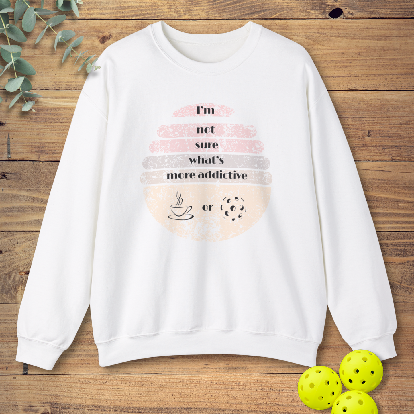 Coffee or Pickleball Sweatshirt