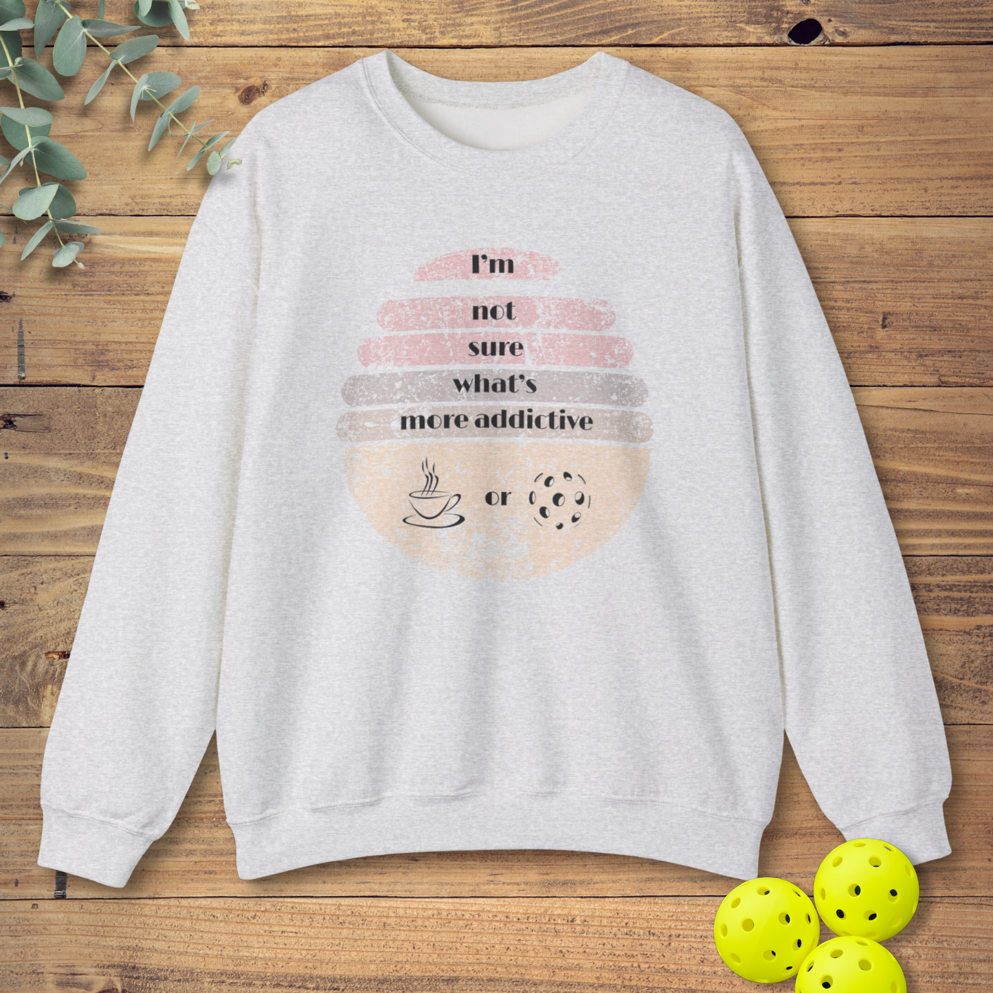 Coffee or Pickleball Sweatshirt