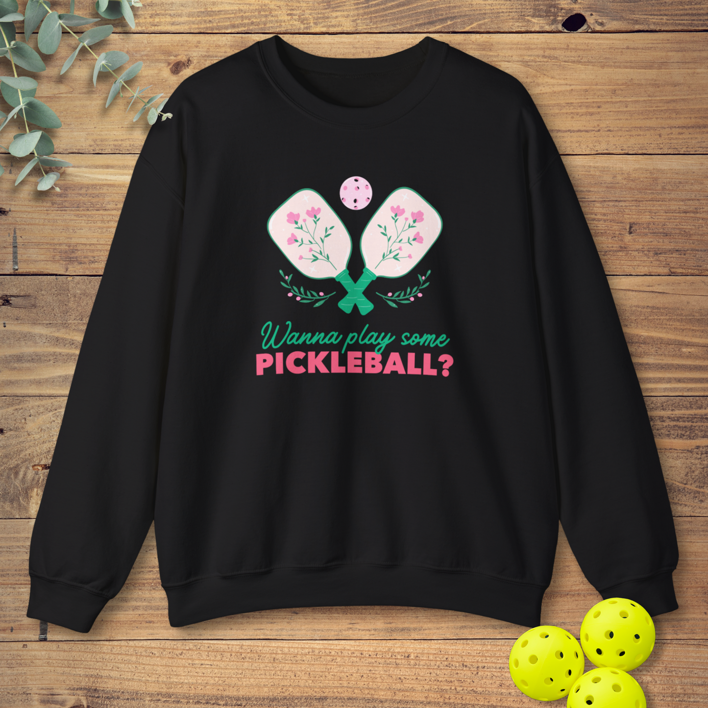 Wanna Play Pickleball Sweatshirt