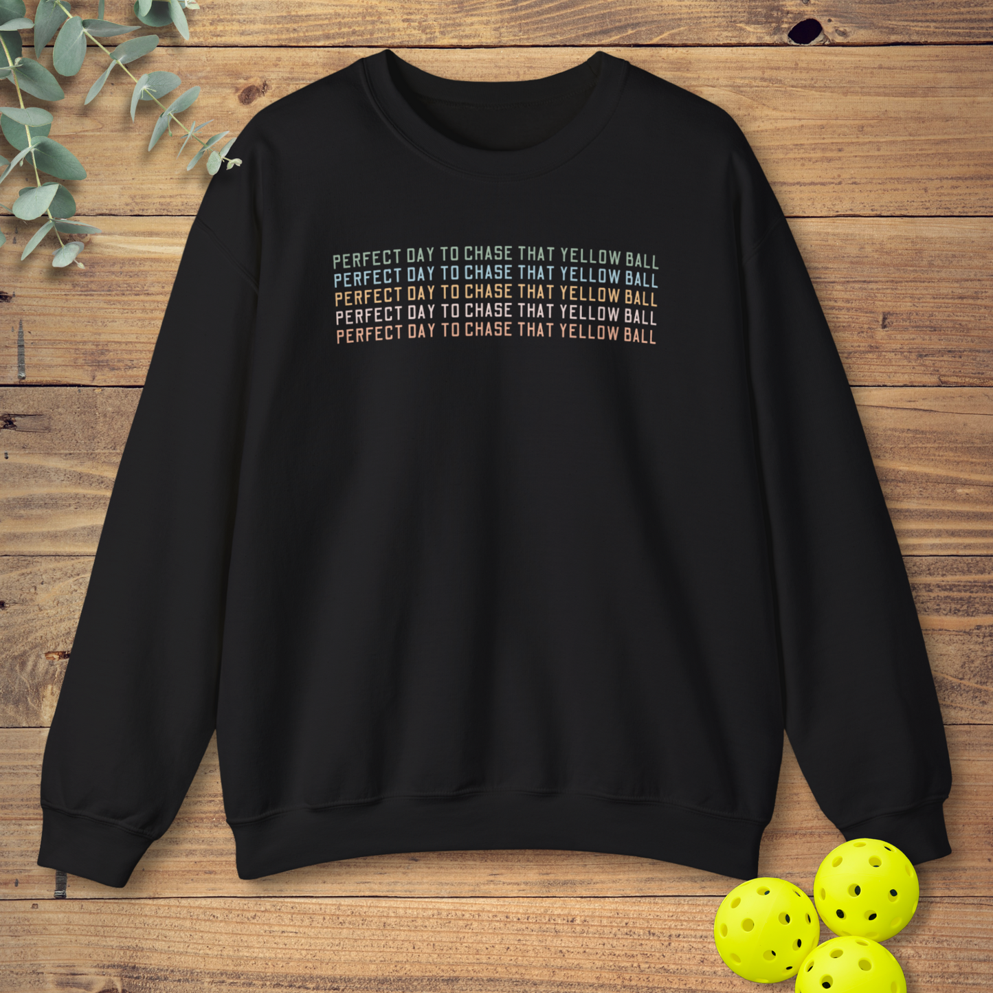 Perfect Day to Chase That Yellow Ball Sweatshirt