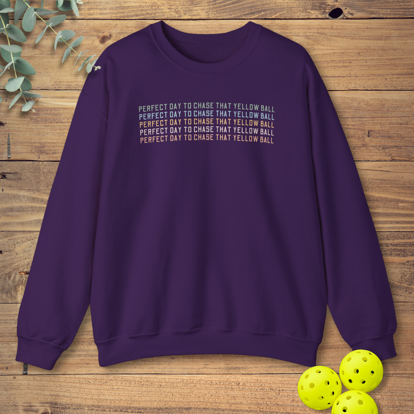 Perfect Day to Chase That Yellow Ball Sweatshirt