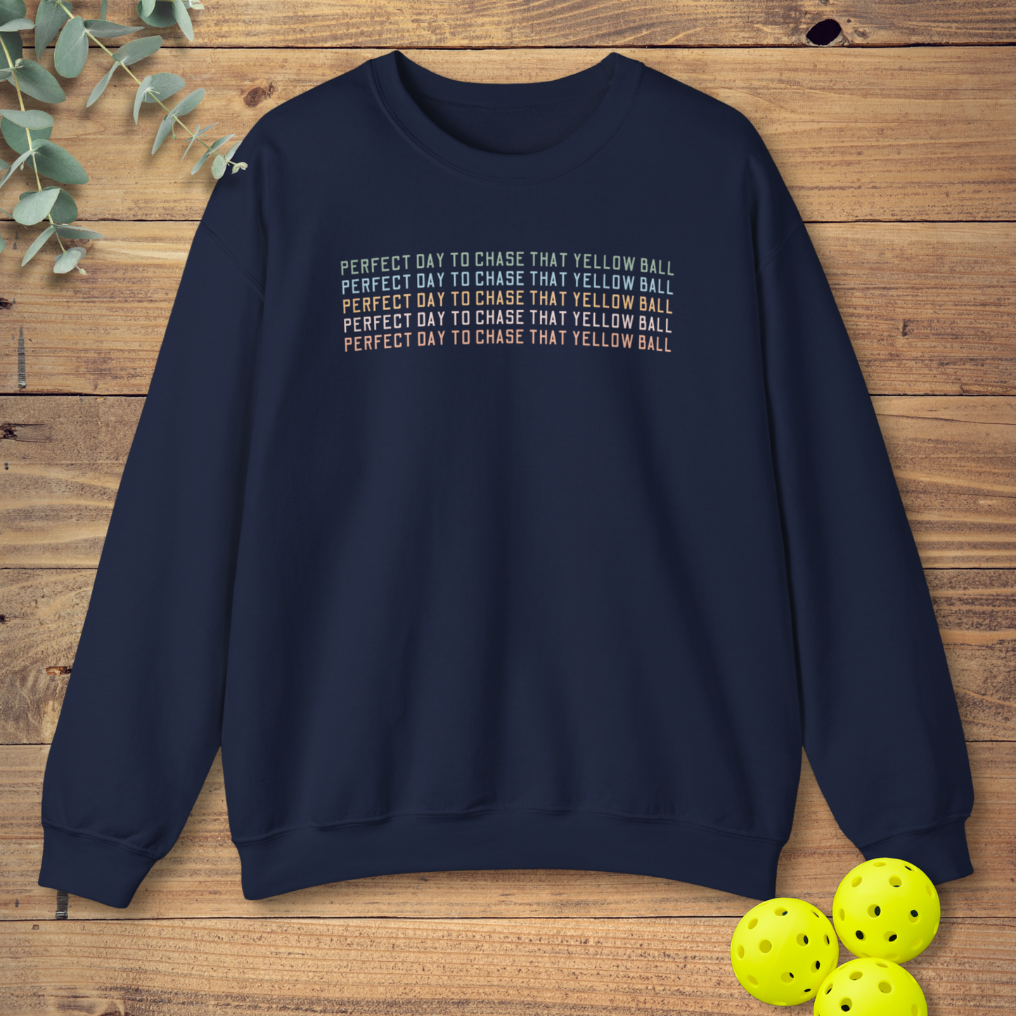 Perfect Day to Chase That Yellow Ball Sweatshirt