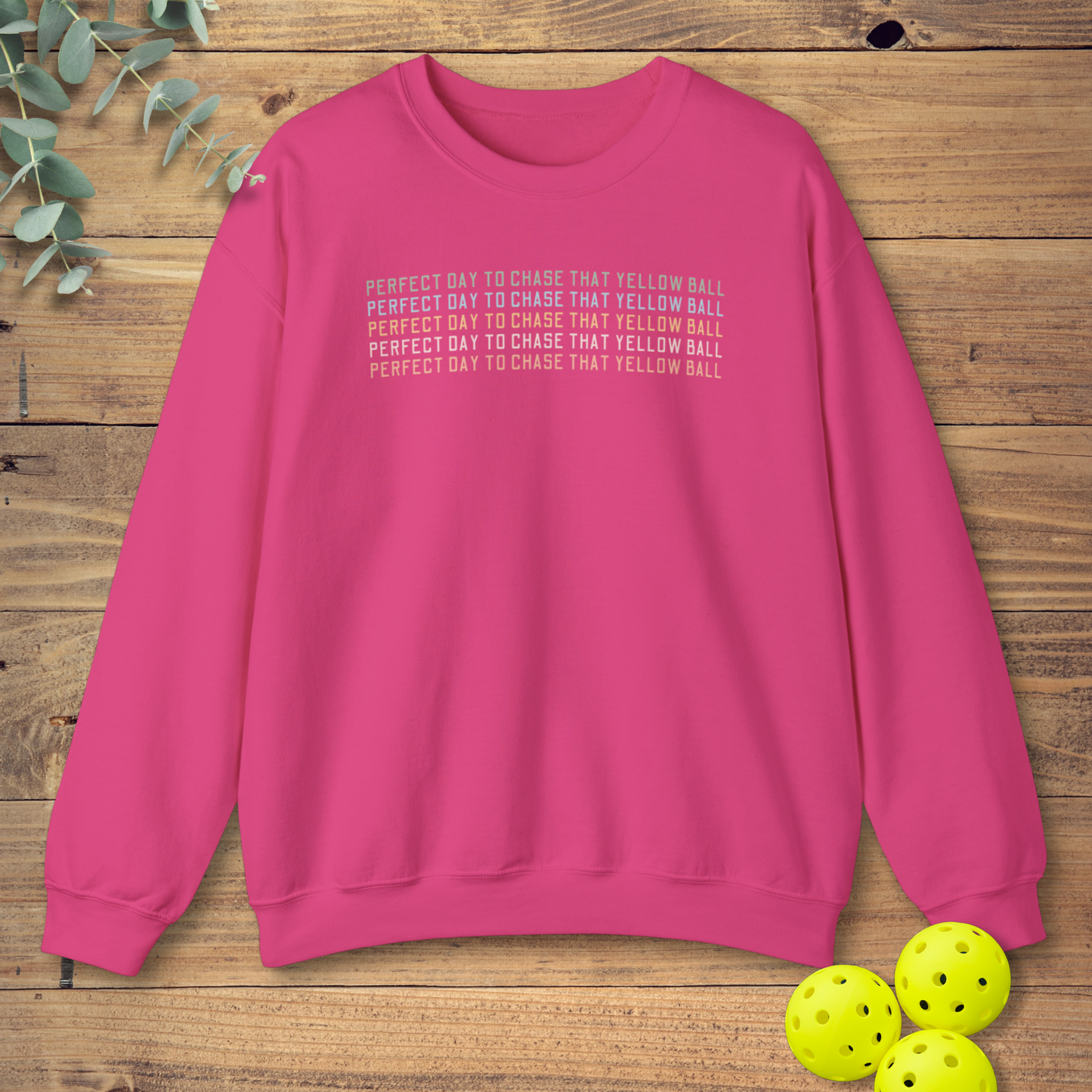 Perfect Day to Chase That Yellow Ball Sweatshirt