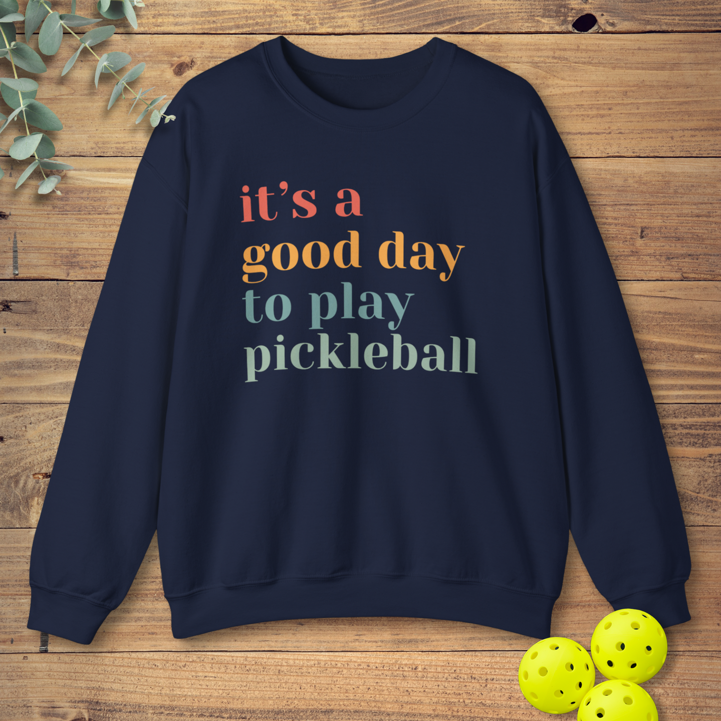 It's a Good Day to Play Pickleball Sweatshirt