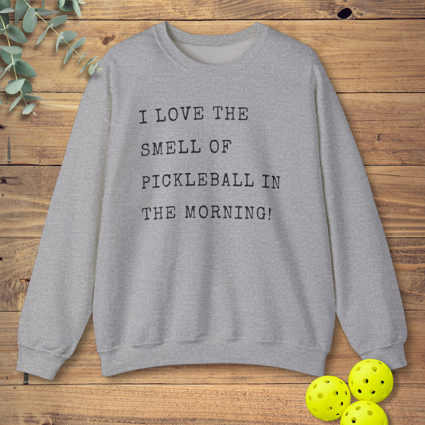 Love Pickleball Smell Sweatshirt