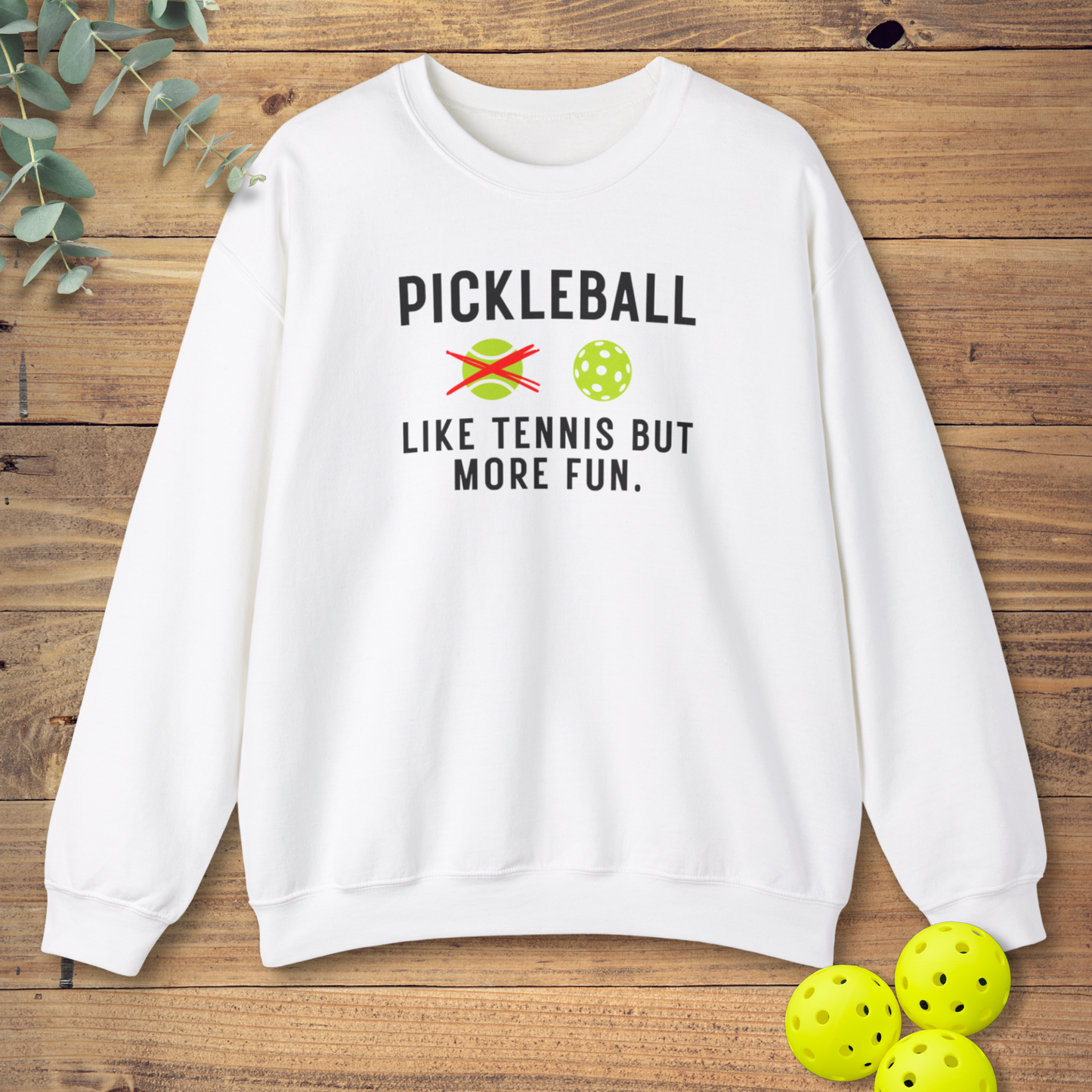 Like Tennis But More Fun Sweatshirt