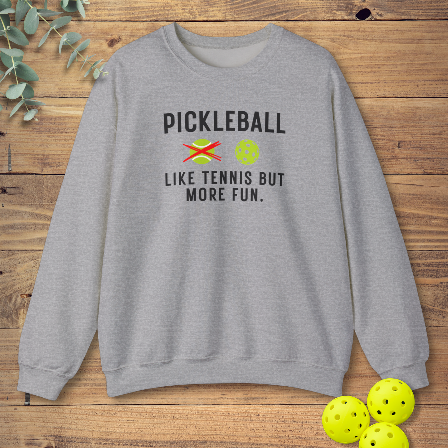 Like Tennis But More Fun Sweatshirt