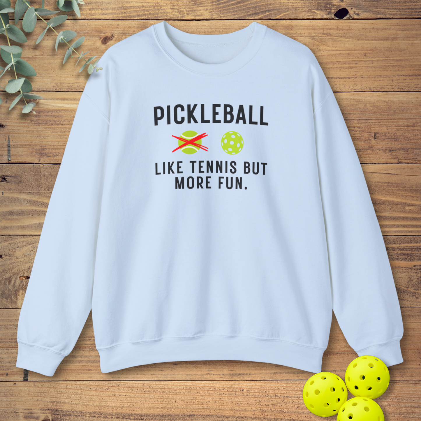 Like Tennis But More Fun Sweatshirt