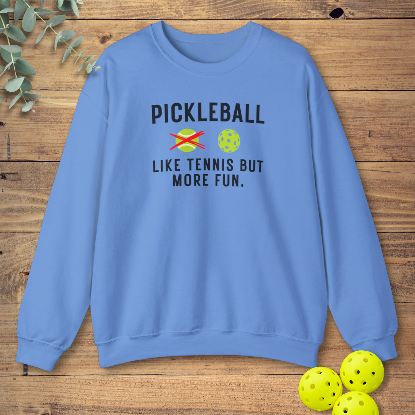 Like Tennis But More Fun Sweatshirt