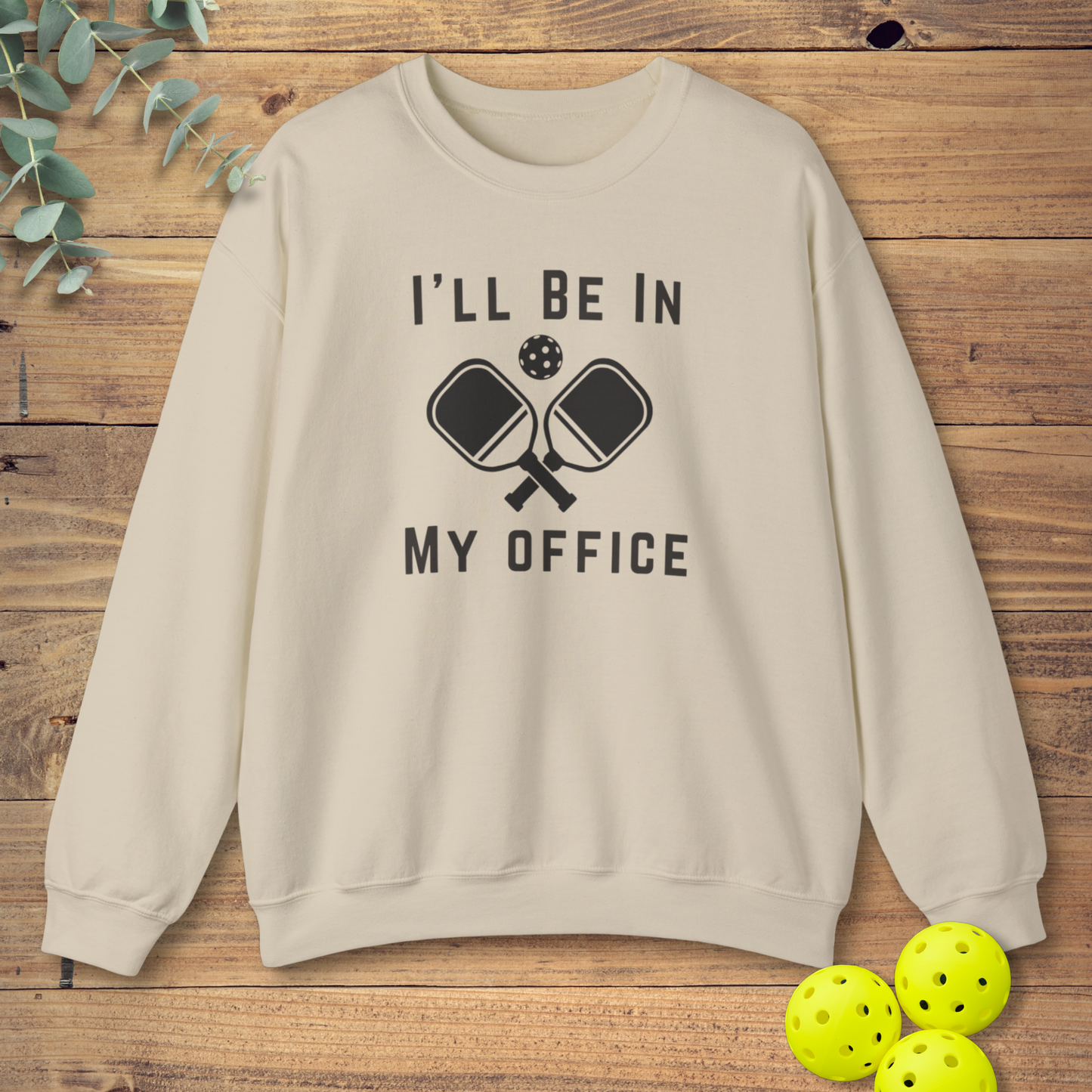 I'll Be In My Office Sweatshirt