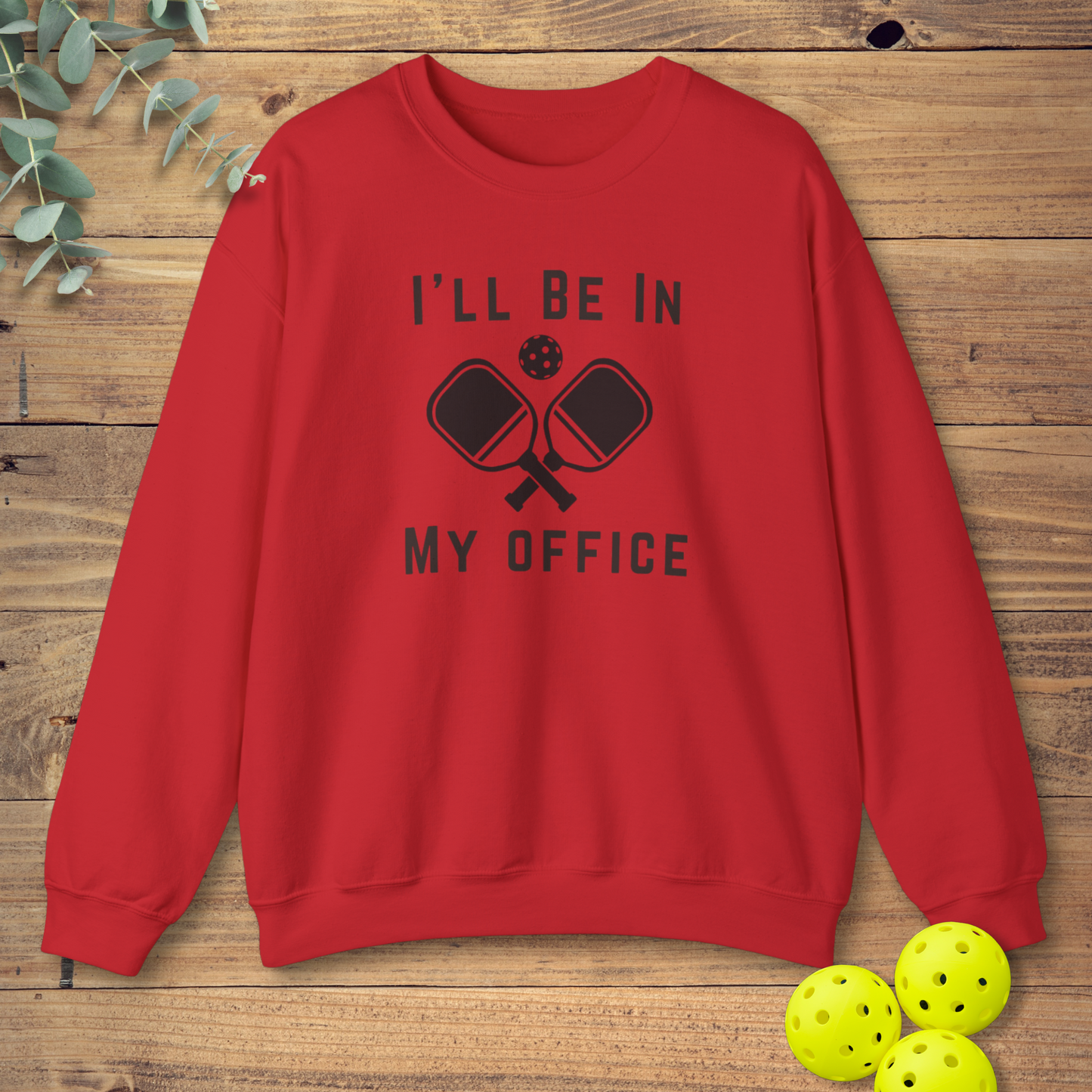 I'll Be In My Office Sweatshirt