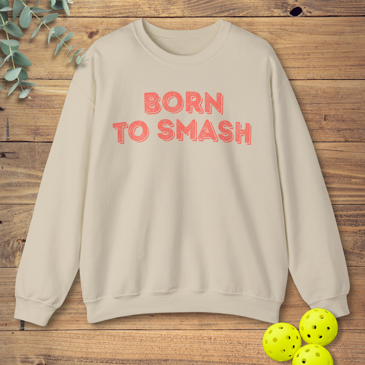 Born To Smash Pickleball Sweatshirt