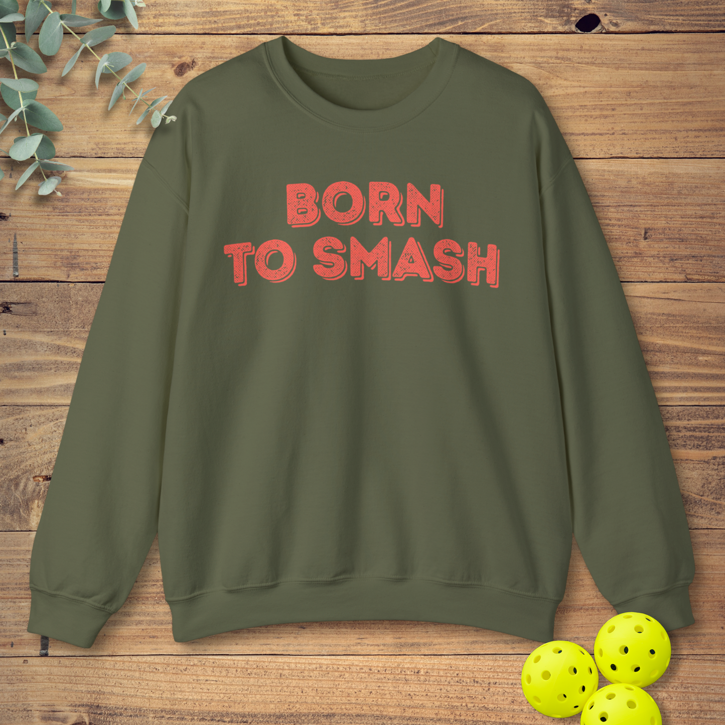 Born To Smash Pickleball Sweatshirt