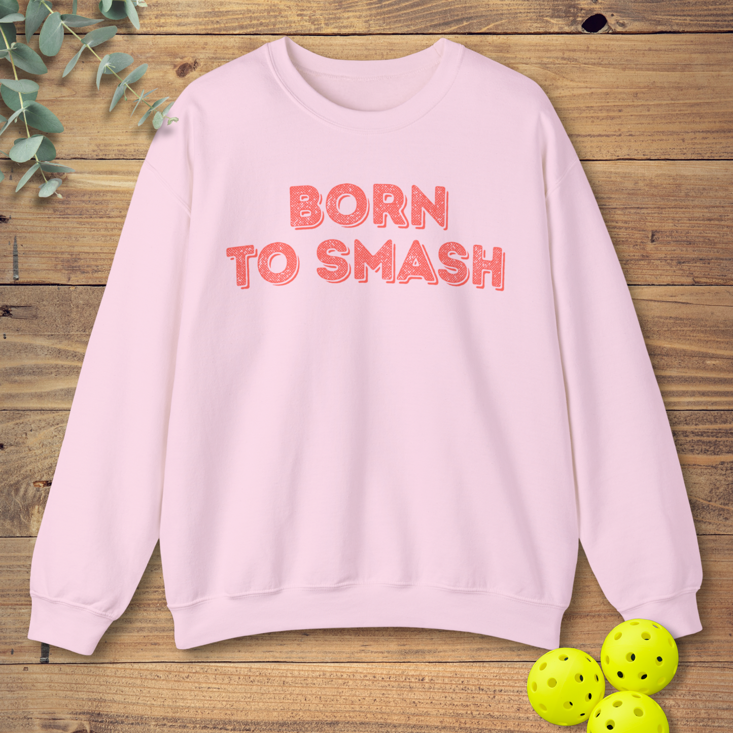 Born To Smash Pickleball Sweatshirt