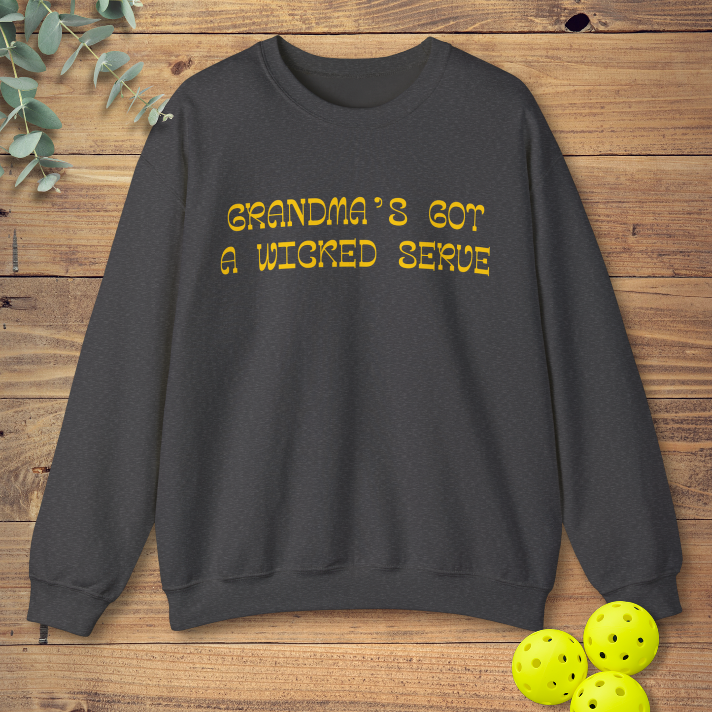 Grandma's Got a Wicked Serve Sweatshirt