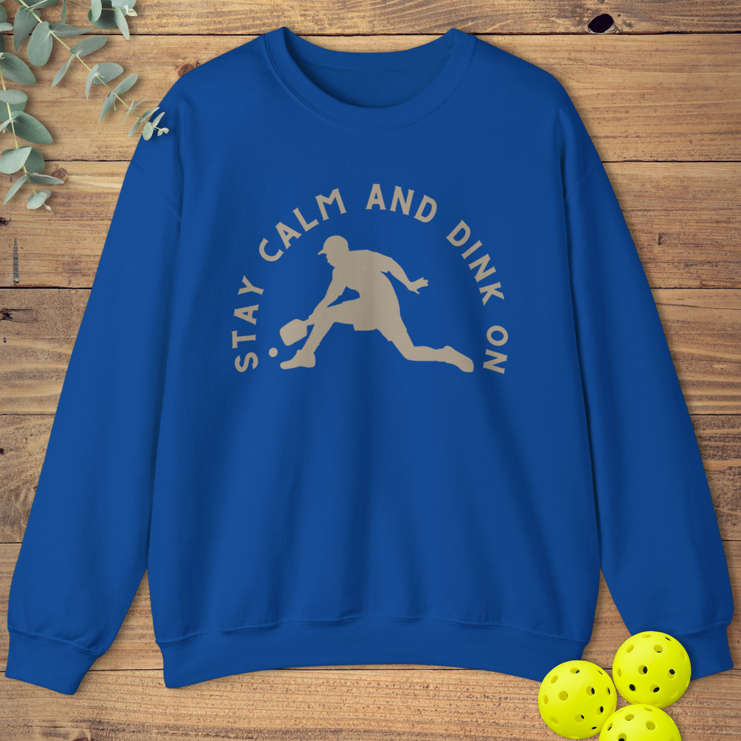 Stay Calm and Dink On Sweatshirt