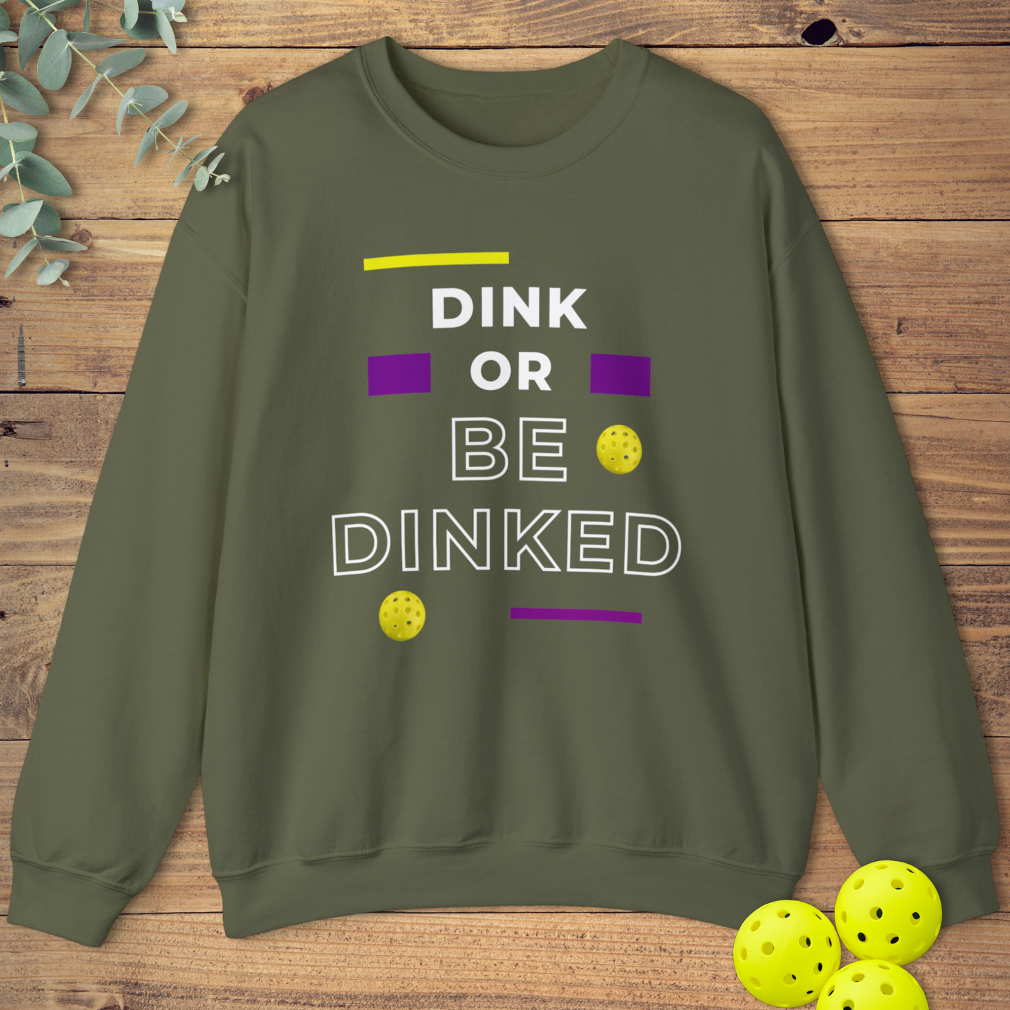 Dink Or Be Dinked Sweatshirt