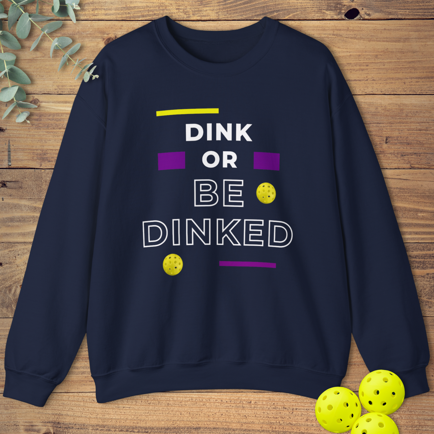 Dink Or Be Dinked Sweatshirt