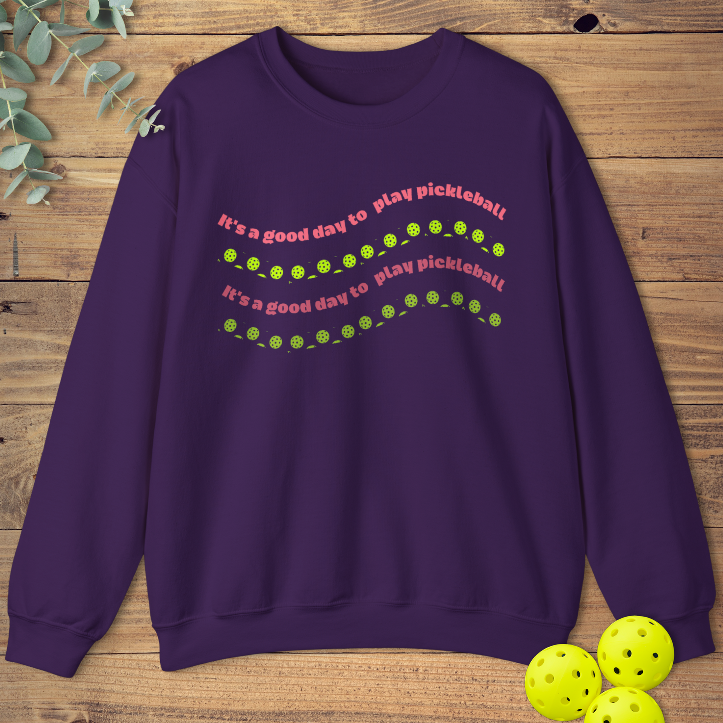 It's a Good Day to Play Pickleball Sweatshirt