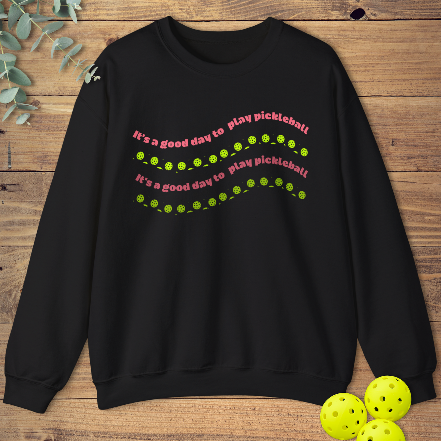 It's a Good Day to Play Pickleball Sweatshirt