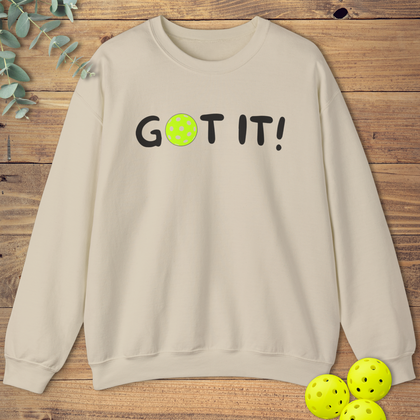 Got It! Sweatshirt