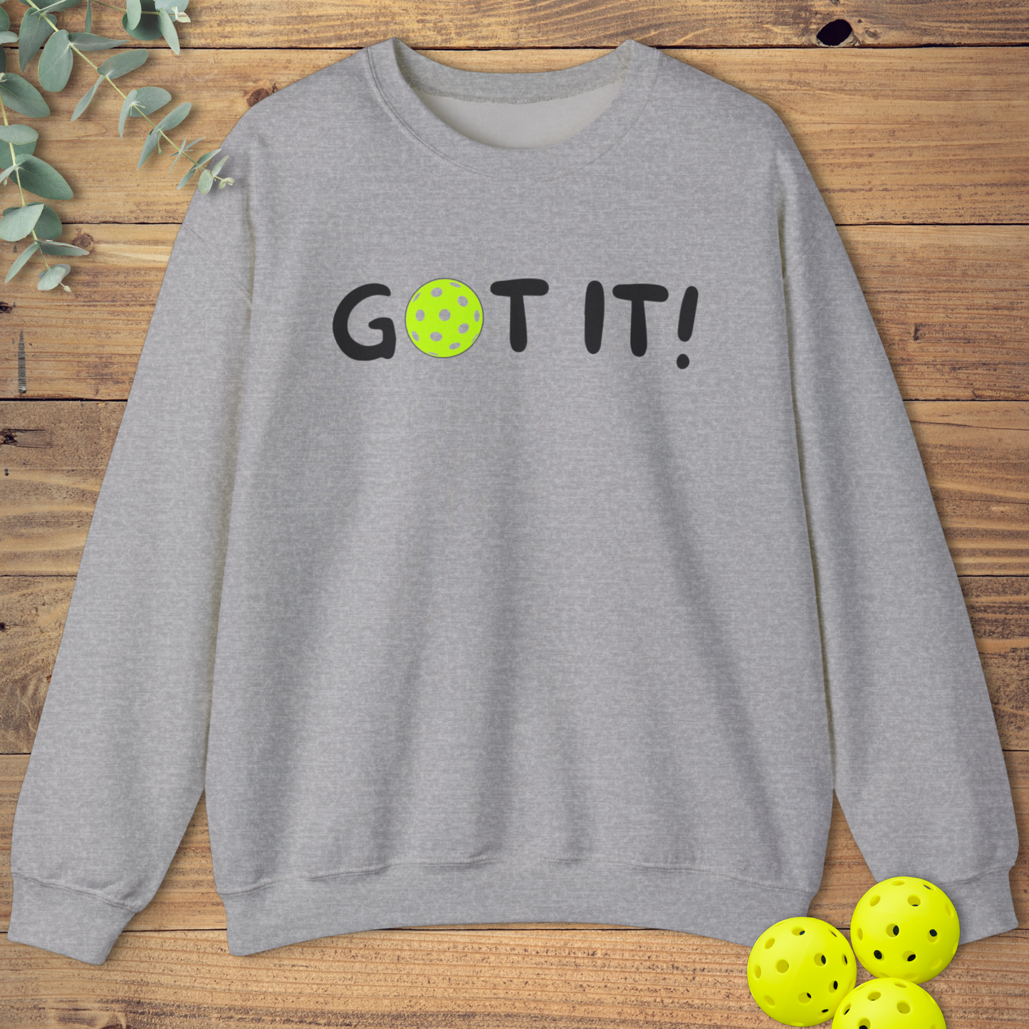 Got It! Sweatshirt