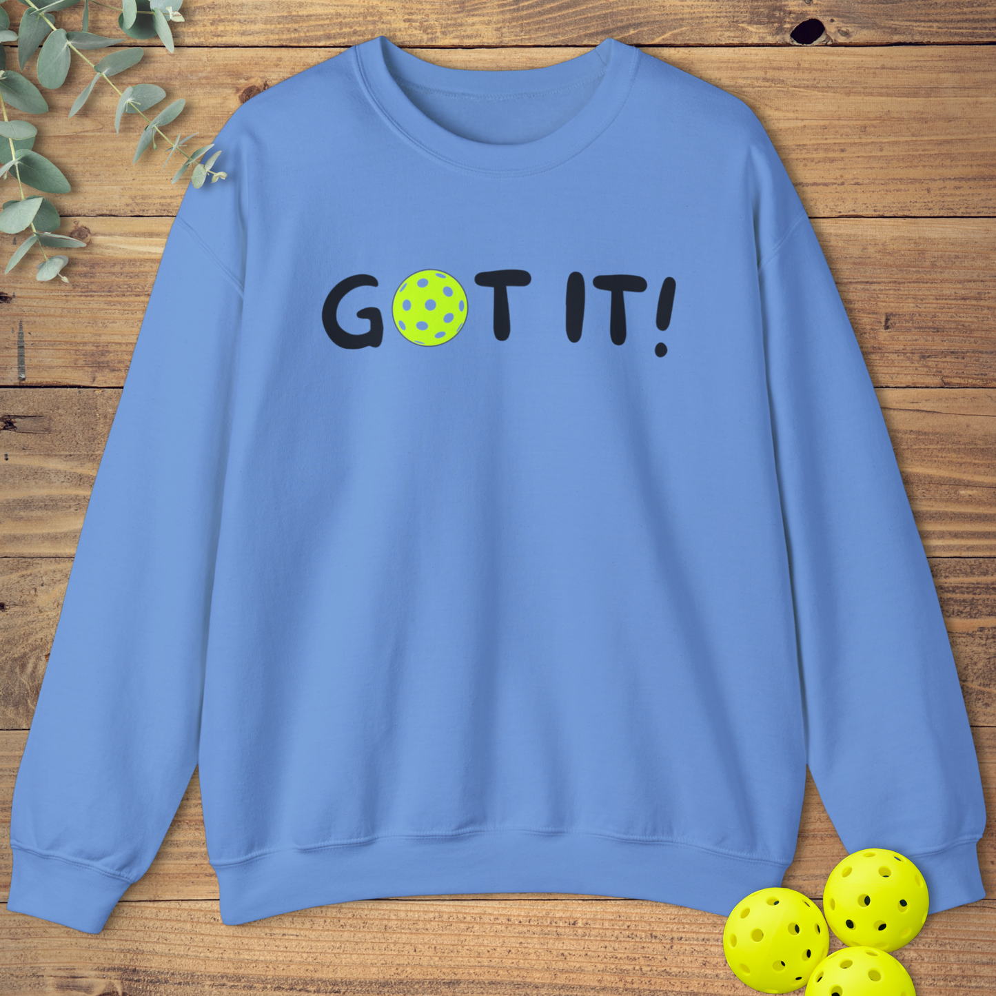 Got It! Sweatshirt