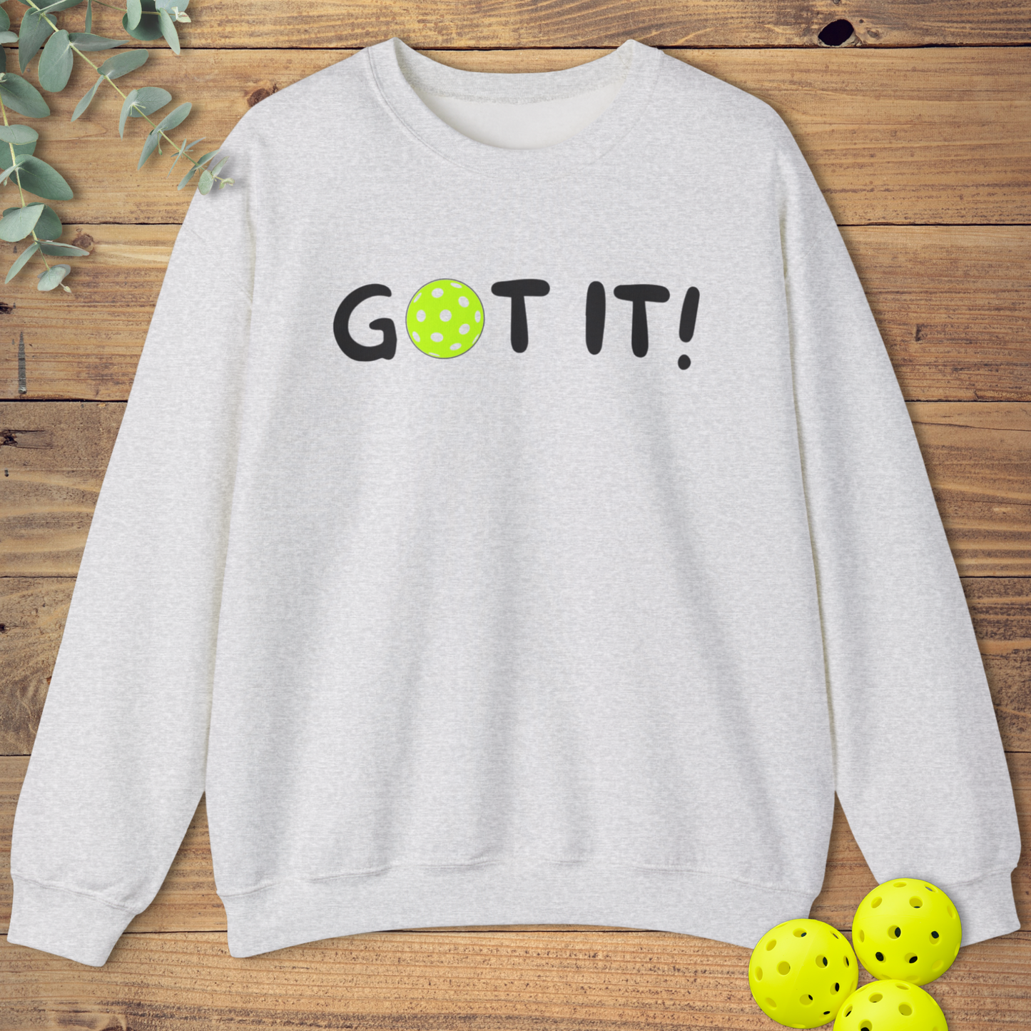 Got It! Sweatshirt