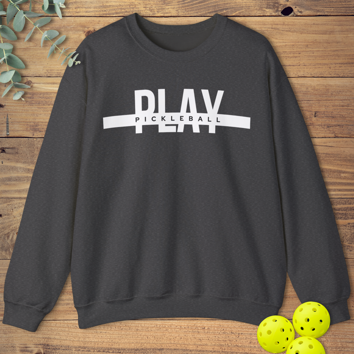 Play Pickleball Display Sweatshirt