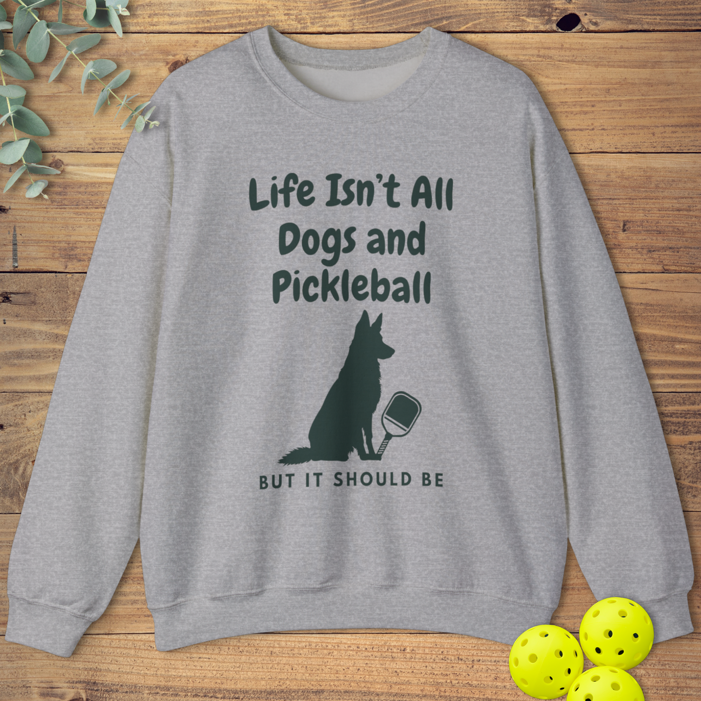 Dogs and Pickleball: German Shepherd Sweatshirt