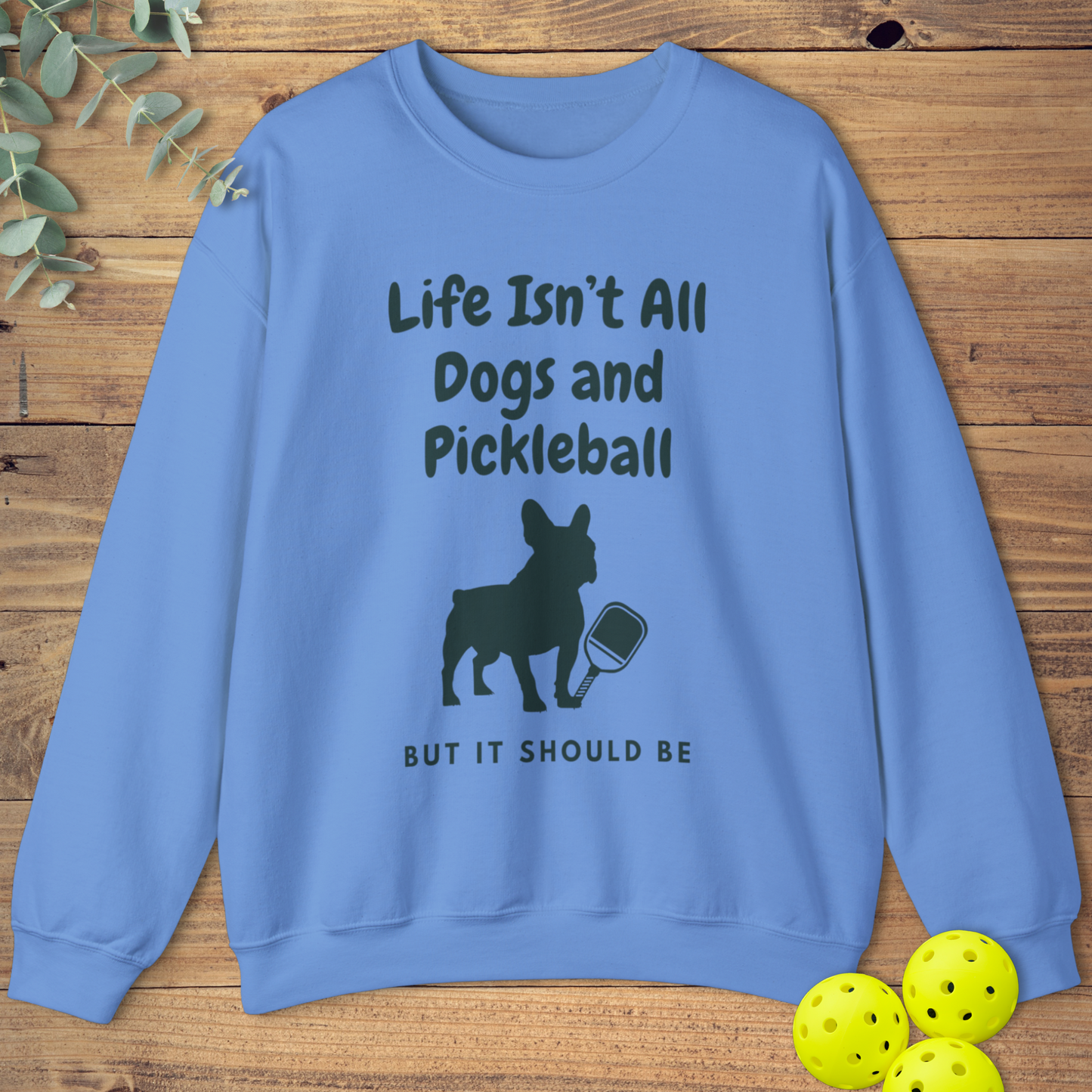 Dogs and Pickleball: Frenchie Sweatshirt